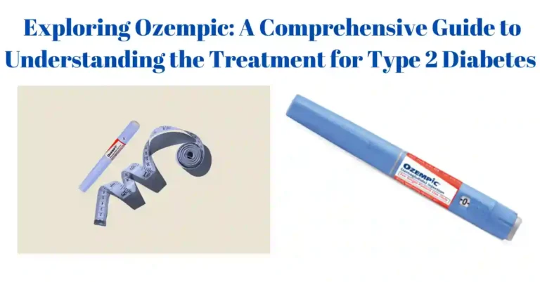 What is Ozempic: A Comprehensive Guide to Understanding the Treatment for Type 2 Diabetes