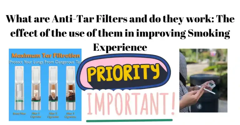 What are Anti-Tar Filters and do they work: The effect of the use of them in improving Smoking Experience